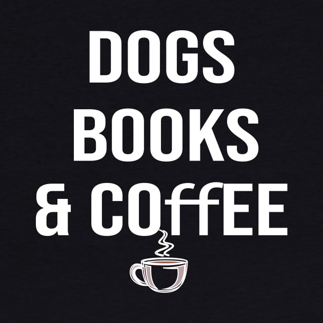 Dogs books & coffee- Dog Lover Gift - Book Lover Gift - Coffee Lover Gift by StrompTees